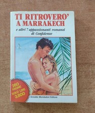 TI RITROVERO A MARRAKECH E ALTRI 7 APPASSIONATI ROMANZI DI CONFIDENZE - MONDADOR