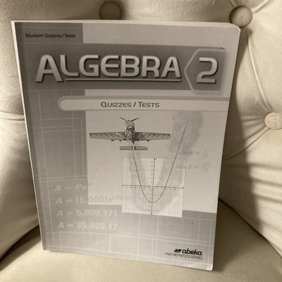 Abeka Homeschool ALGEBRA 2 Student Quizzes / Test  Book 2016 current
