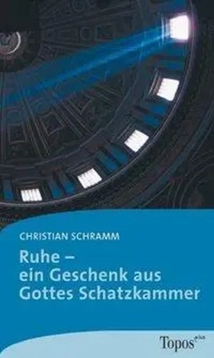 Ruhe: Ein Geschenk aus Gottes Schatzkammer | Topos plus - Taschenbücher 572