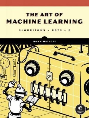 Norman Matloff The Art of Machine Learning (Paperback)