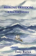 SEEKING FREEDOM: A FIVE-YEAR ODYSSEY By Tony Burica & Craig B. Smith