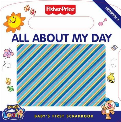 Fisher-Price Laugh, Smile and Learn - All About My Day: Baby's first scrapbook,