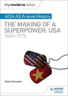 My Revision Notes: AQA AS/A-level History: The making of a Superpower: USA