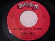 Raful Neal You Don't Love Me No More / It's Been So Long 1970 45rpm VG+