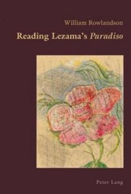 Reading Lezama's 'Paradiso' William Rowlandson