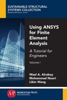 Using Ansys For Finite Element Analysis, Volume I Wael A. Altabey