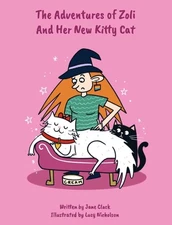 The Adventures of Zoli And Her New Kitty Cat by Jane Clack Paperback Book