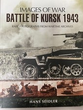 Images of War Ser.: Battle of Kursk 1943 by Hans Seidler (2011, Trade Paperback)