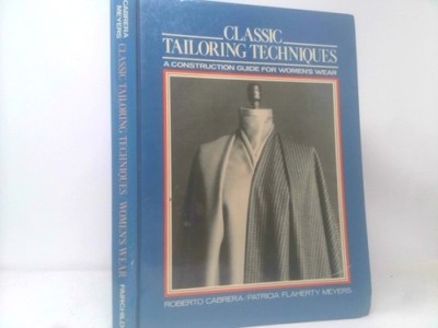 Classic Tailoring Techniques: A Construction Guide for Women's Wear