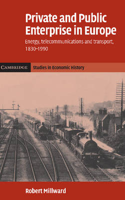 Private and Public Enterprise in Europe Millward Hardback 9780521835244