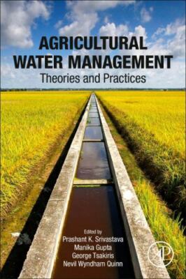 Agricultural Water Management : Theories and Practices, Paperback by Srivasta...