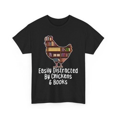 Reading Books Easily Distracted By Chickens And Books Bookish Funny Shirt