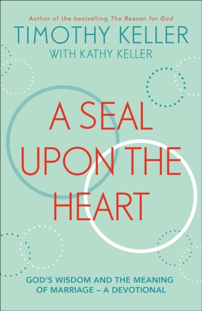 A Seal Upon the Heart: God's Wisdom and the Meaning of Marriage: a Devotional b - Image 4