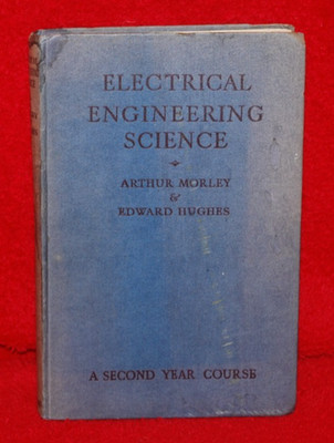 Electrical Engineering Science by A Morley & E Hughes. Longmans 1944 Hardback.