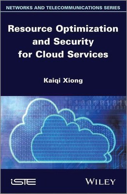 Resource Optimization and Security for Cloud Services by Kaiqi Xiong (English) H