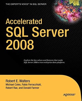 ACCELERATED SQL SERVER 2008 (EXPERT'S VOICE) By Michael Coles & Fabio Claudio