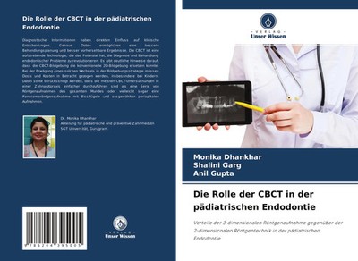 Monika Dhankhar (u. a.) | Die Rolle der CBCT in der pädiatrischen Endodontie