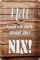 Blechschild Spruch 20X30 Cm Nett Kann Ich Auch Bringt Nix Deko Schild Tin Sign