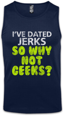 I've Dated Jerks So Why Not Geeks Herren Tank Top Jerk Nerd Geek Freak Gamer