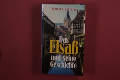 422844 Hermann Schreiber DAS ELSASS UND SEINE GESCHICHTE Weltbild Verlag Eine