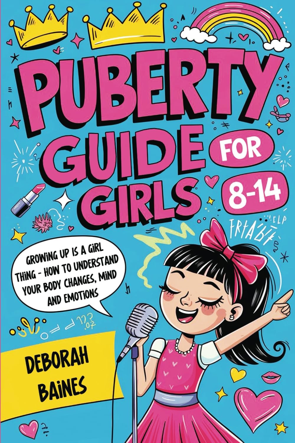 Puberty Guide For Girls 8-14: Growing Up Is A Girl Thing - How To Understand Yo