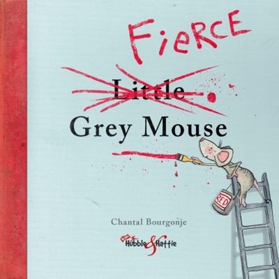 The Fierce Grey Mouse Hardcover Chantal Bourgonje