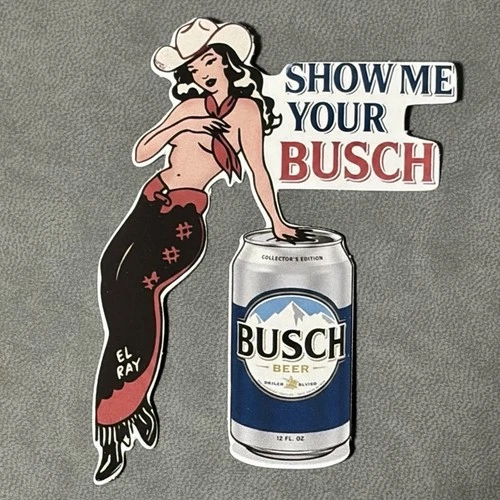 Busch Beer Sticker Cowgirl Country cooler toolbox 3” Show Me Your
