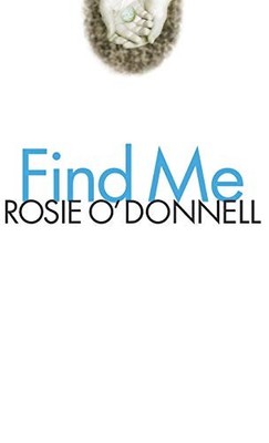 Find Me by Rosie O'Donnell