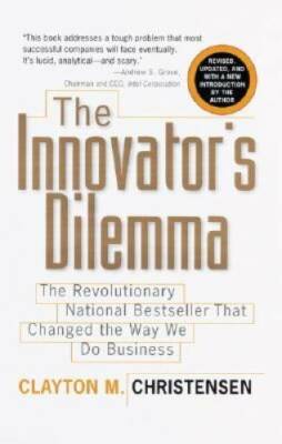 The Innovator's Dilemma: The Revolutionary National Bestseller That Chang - GOOD