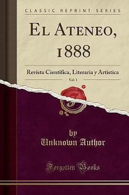 El Ateneo, 1888, Vol. 1: Revista Cientifica, Liter