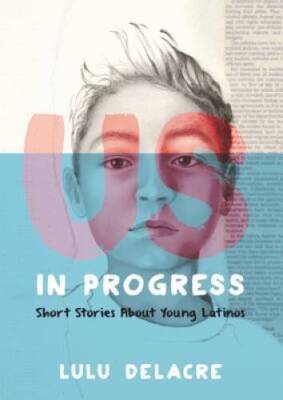 Us, in Progress: Short Stories About Young Latinos - Paperback - VERY GOOD