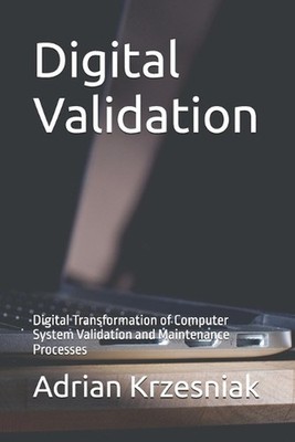 Digital Validation: Digital Transformation of Computer System Validation and Mai