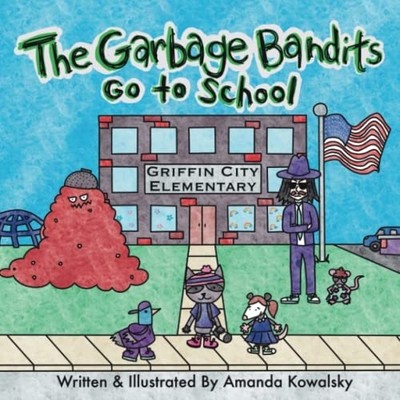 The Garbage Bandits Go to School -  NEW AMANDA ELLEN. K 2023-04-23