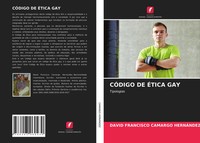 David Francisco Camargo HernáNdez | CÓDigo DE ÉTica GAY | Taschenbuch (2020)