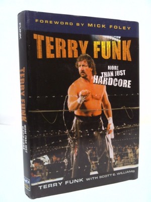 Terry Funk: The Hardcore Legend by Funk, Terry