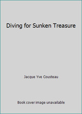 Diving for Sunken Treasure by Jacque Yve Cousteau