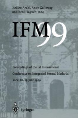 IFM '99: Proceedings of the 1st International Conference on Integrated Formal ..