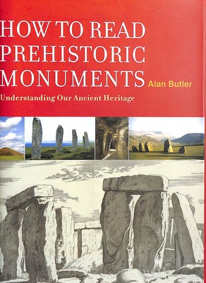 How to Read Prehistoric Monuments by Alan Butler