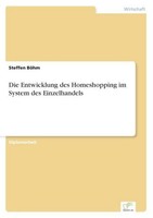 Die Entwicklung Des Homeshopping Im System Des Einzelhandels Steffen BöHm