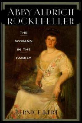 Abby Aldrich Rockefeller: The Woman in the Family - Hardcover - GOOD