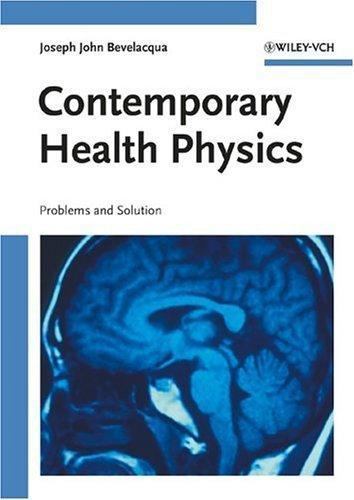 Contemporary Health Physics : Problems and Solutions by Joseph John Bevelacqua (1995, Hardcover ...