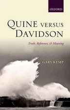 Quine versus Davidson: Truth, Reference, and Meaning by Gary Kemp (English) Hard