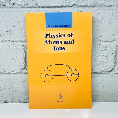 Physics of Atoms and Ions by Boris M. Smirnov (Paperback Book)