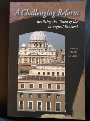 A Challenging Reform: Realizing the Vision of the Liturgical Renewal by Marini