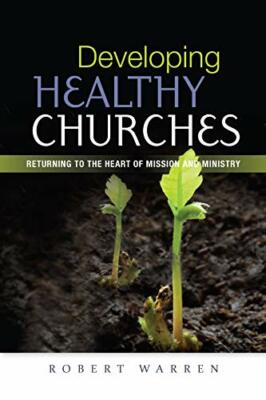 Developing Healthy Churches: Returning to the Heart by Warren, Robert 071514281X