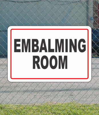 Embalming Lab Signs EMBALMING ROOM Metal Sign 12