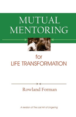 Mutual Mentoring: for Life Transformation - Forman, Rowland - Good - See con...