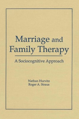 Marriage and Family Therapy: A Sociocognitive Approach by Roger A. Straus (Engli