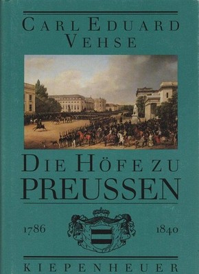 Vehse, Carl Eduard: Die Höfe zu Preussen; Teil: Von Friedrich Wilhelm II. bis Fr