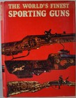 THE WORLD'S FINEST SPORTING GUNS Antique Rifles Shotguns Fowling Pieces Musket